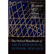 The Oxford Handbook of Archaeological Network Research by Brughmans, Tom; Mills, Barbara J.; Munson, Jessica; Peeples, Matthew A., 9780198854265