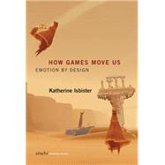 How Games Move Us by Isbister, Katherine, 9780262034265