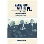 Making Peace With The Plo: The Rabin Government's Road To The Oslo Accord by Makovsky,David, 9780813324265