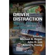 Driver Distraction: Theory, Effects, and Mitigation by Regan; Michael A., 9780849374265