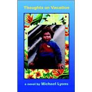 Thoughts on Vacation by Lyons, Michael, 9780965584265