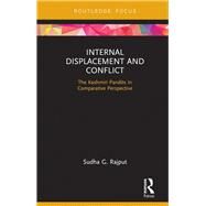 Internal Displacement and Conflict: The Kashmiri Pandits in Comparative Perspective by Rajput; Sudha, 9781138354265