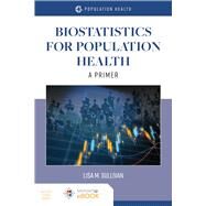 Biostatistics for Population Health A Primer by Sullivan, Lisa M., 9781284194265