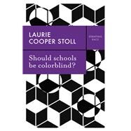 Should Schools Be Colorblind? by Stoll, Laurie Cooper, 9781509534265