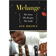 Melange the story, the recipes, the faith by Brown, Joe, 9781667874265