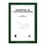 Ecotextile 1998: Sustainable Development, Proceedings of the Conference Ecotextile '98, April 1998, Bolton, Uk by Horrocks, A. R., 9781855734265
