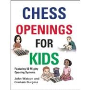 Chess Openings for Kids by Watson, John; Burgess, Graham, 9781906454265