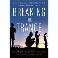 Breaking the Trance by Lynn, George T.; Johnson, Cynthia C. (CON), 9781942094265