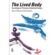 The Lived Body: Sociological Themes, Embodied Issues by Bendelow,Gillian A., 9780415194266