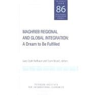 Maghreb Regional and Global Integration by Hufbauer, Gary Clyde; Brunel, Claire, 9780881324266