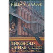 Threshold of Fire A Novel of Fifth-Century Rome by Haasse, Hella S.; Miller, Anita; Blinstrub, Nini, 9780897334266