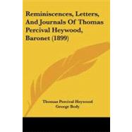 Reminiscences, Letters, and Journals of Thomas Percival Heywood, Baronet by Heywood, Thomas Percival; Body, George (CON), 9781104374266