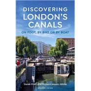 Discovering London's Canals by Derek Pratt; Richard Mayon-White, 9781399404266