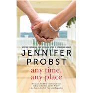 Any Time, Any Place by Probst, Jennifer, 9781501124266