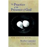 The Practice of the Presence of God With Spiritual Maxims by Brother Lawrence; Bielecki, Tessa, 9781590304266