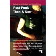 Post-punk Then and Now by Butt, Gavin; Fisher, Mark; Clayton, Sue; Eshun, Kodwo; Gartside, Green, 9781910924266