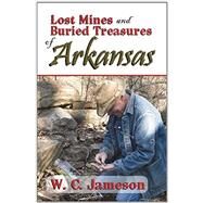 Lost Mines and Buried Treasures of Arkansas by Jameson, W.C., 9781930584266