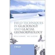 Field Techniques In Glaciology And Glacial Geomorphology by Hubbard, Bryn; Glasser, Neil F., 9780470844267