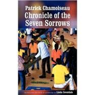 Chronicle of the Seven Sorrows by Chamoiseau, Patrick; Coverdale, Linda, 9780803264267