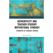 Authenticity and Teacher-Student Motivational Synergy by Richard Pinner, 9781351184267