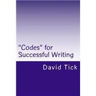 Codes for Successful Writing by Tick, David B., 9781463744267