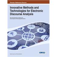 Innovative Methods and Technologies for Electronic Discourse Analysis by Lim, Hwee Ling; Sudweeks, Fay, 9781466644267