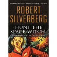 Hunt the Space-Witch! by Robert Silverberg, 9781504014267