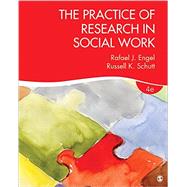 The Practice of Research in Social Work by Engel, Rafael J.; Schutt, Russell K., 9781506304267
