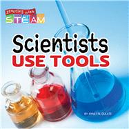 Scientists Use Tools by Gulati, Annette, 9781641564267