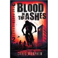 Blood in the Ashes by Morphew, Chris, 9781760124267