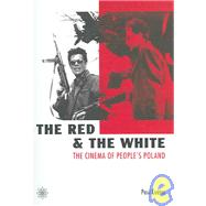 The Red And The White: The Cinema Of People's Poland by Coates, Paul, 9781904764267