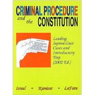Criminal Procedure and the Constitution2002: Leading Supreme Court Cases and Introductory Text by Israel, Jerold H.; Kamisar, Yale; Lafave, Wayne R., 9780314264268