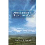 Abandonment to Divine Providence by Caussade, Jean-Pierre de, 9780486464268