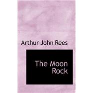 The Moon Rock by Rees, Arthur John, 9780559344268