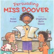 Persuading Miss Doover by Pulver, Robin; Sisson, Stephanie Roth, 9780823434268