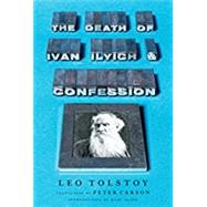 The Death of Ivan Ilyich and Confession by Tolstoy, Leo; Carson, Peter; Beard, Mary, 9780871404268