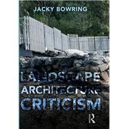 Landscape Architecture Criticism by Bowring, Jacky, 9781138324268