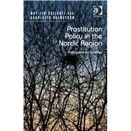 Prostitution Policy in the Nordic Region: Ambiguous Sympathies by Skilbrei,May-Len, 9781409444268