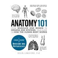 Anatomy 101 by Langford, Kevin, Ph.D., 9781440584268