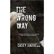 The Wrong Way by Harvell, Casey, 9781507524268