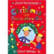 Christmas With Princess Mirror-Belle by Donaldson, Julia; Monks, Lydia, 9781509814268
