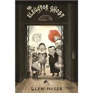 The Elevator Ghost by Huser, Glen; Innerst , Stacy, 9781554984268