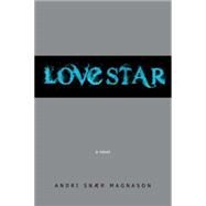 LoveStar A Novel by Magnason, Andri Snaer; Cribb, Victoria, 9781609804268