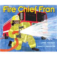Fire Chief Fran by Ashman, Linda; Carpenter, Nancy, 9781635924268