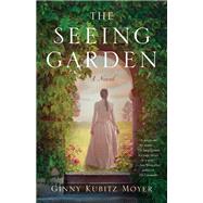 The Seeing Garden by Ginny Kubitz Moyer, 9781647424268