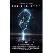 The Predator: Hunters And Hunted Official Movie Prequel by Moore, James A., 9781785654268