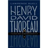 Henry David Thoreau Thinking Disobediently by Buell, Lawrence, 9780197684269