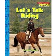 Let's Talk Riding (Scholastic News Nonfiction Readers: Sports Talk) by Behrens, Janice, 9780531204269