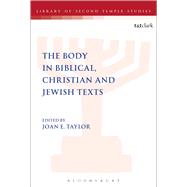 The Body in Biblical, Christian and Jewish Texts by Taylor, Joan E., 9780567254269
