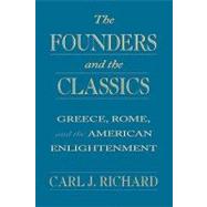 The Founders and the Classics by Richard, Carl J., 9780674314269